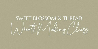 Dried Wreath Workshop with Sweet Blossom Floral