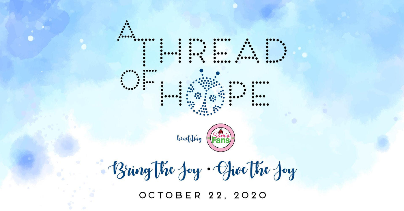 6th Annual A Thread of Hope benefiting Sam's Fans