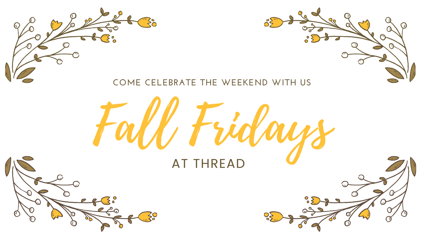 Fall Fridays at THREAD