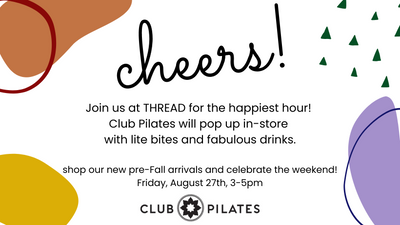 Happiest Hour at THREAD, with Club Pilates
