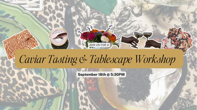 Caviar Tasting & Tablescape Workshop with Vie de la Fete