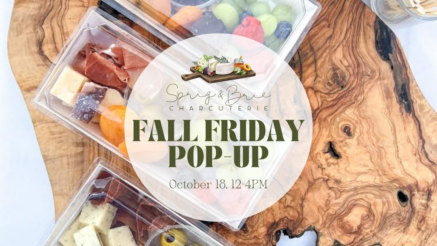 Fall Friday Pop-Up with Sprig & Brie Charcuterie