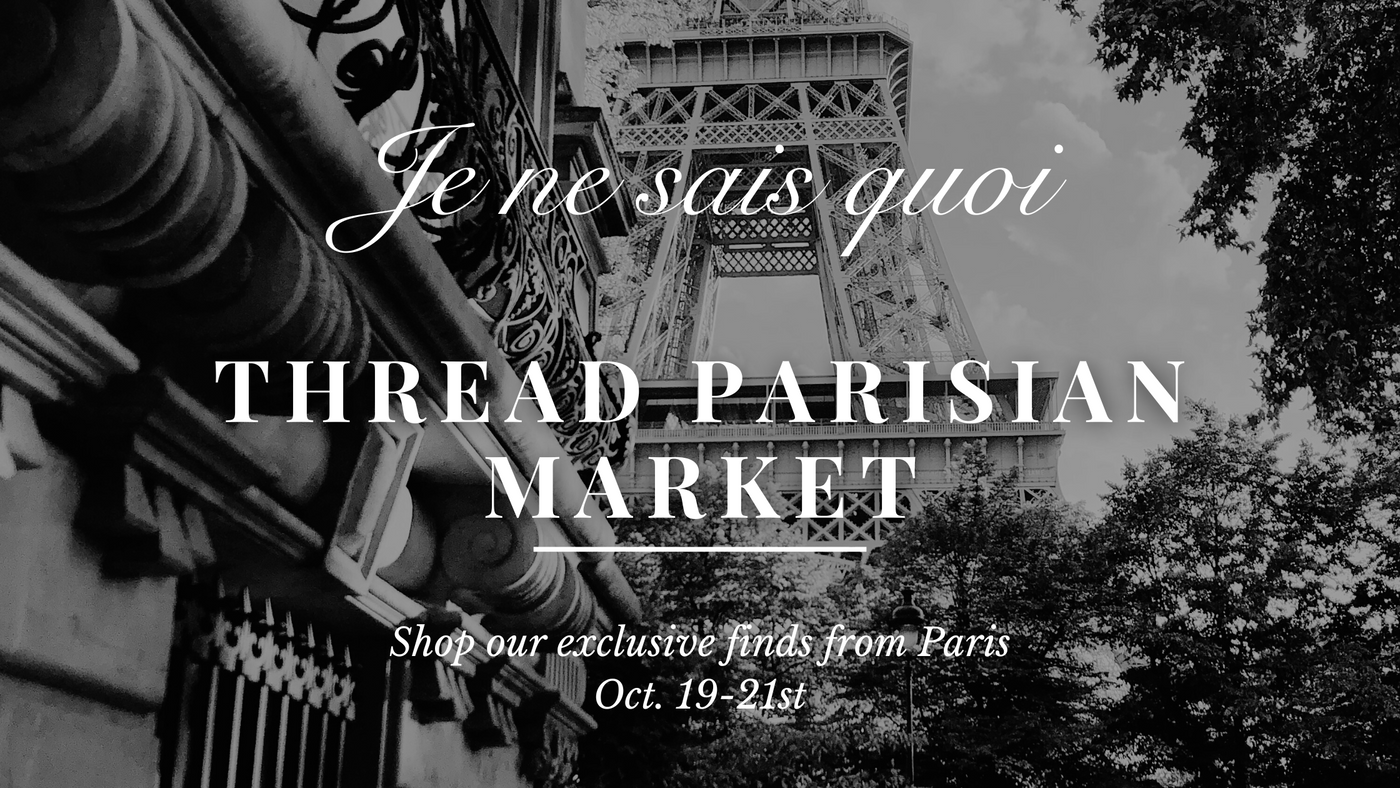 Je ne sais quoi: THREAD Parisian Market